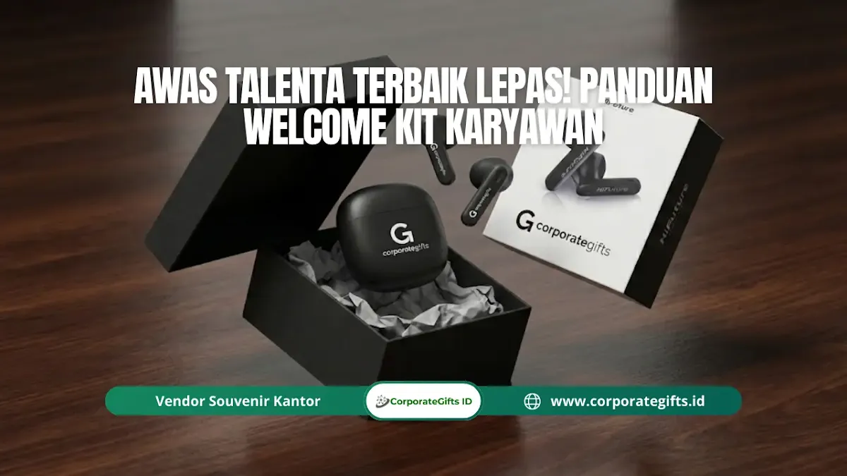 Awas Talenta Terbaik Lepas! Panduan Welcome Kit Karyawan - CorporateGifts.ID