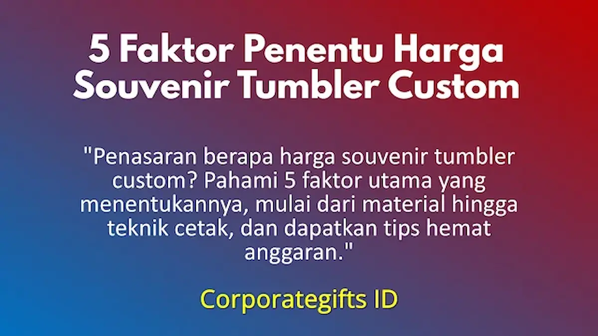 5 Faktor Penentu Harga Souvenir Tumbler Custom - CorporateGifts.ID