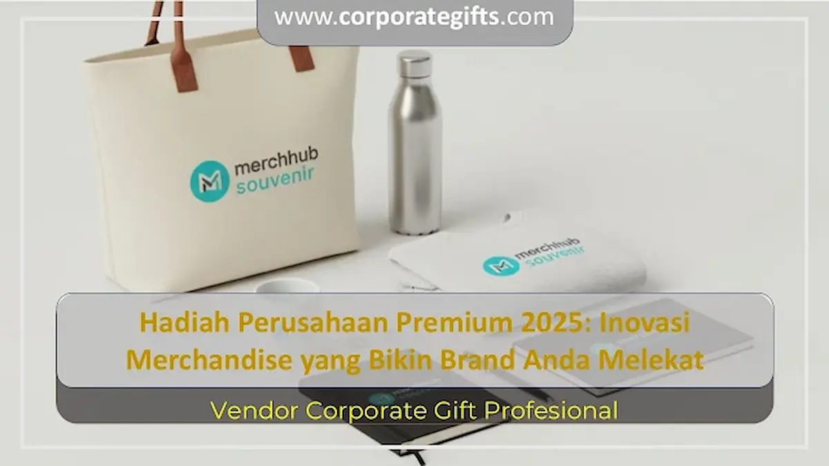 Hadiah Perusahaan yang Bikin Brand Anda Melekat - CorporateGifts.ID