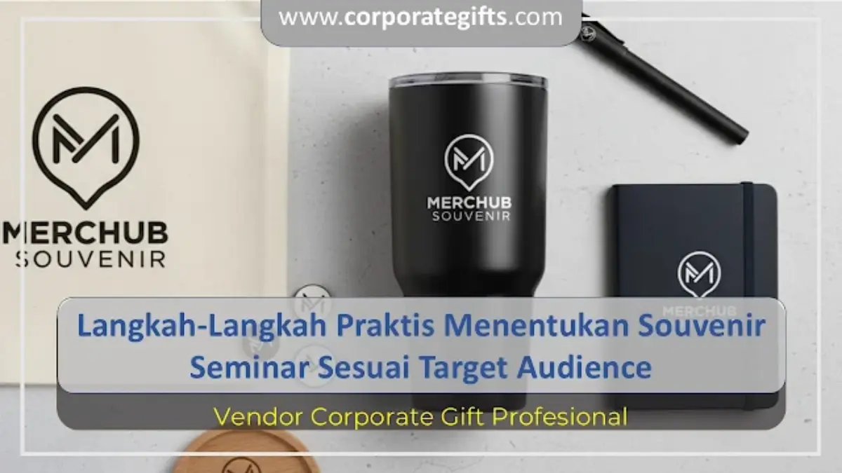 Langkah Menentukan Souvenir Seminar Sesuai Target Audience - CorporateGifts.ID