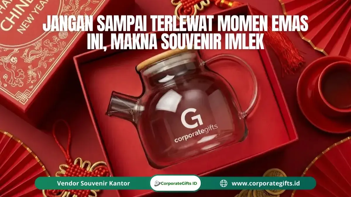 Makna memberikan souvenir Imlek untuk keluarga dan relasi bisnis - CorporateGifts.ID