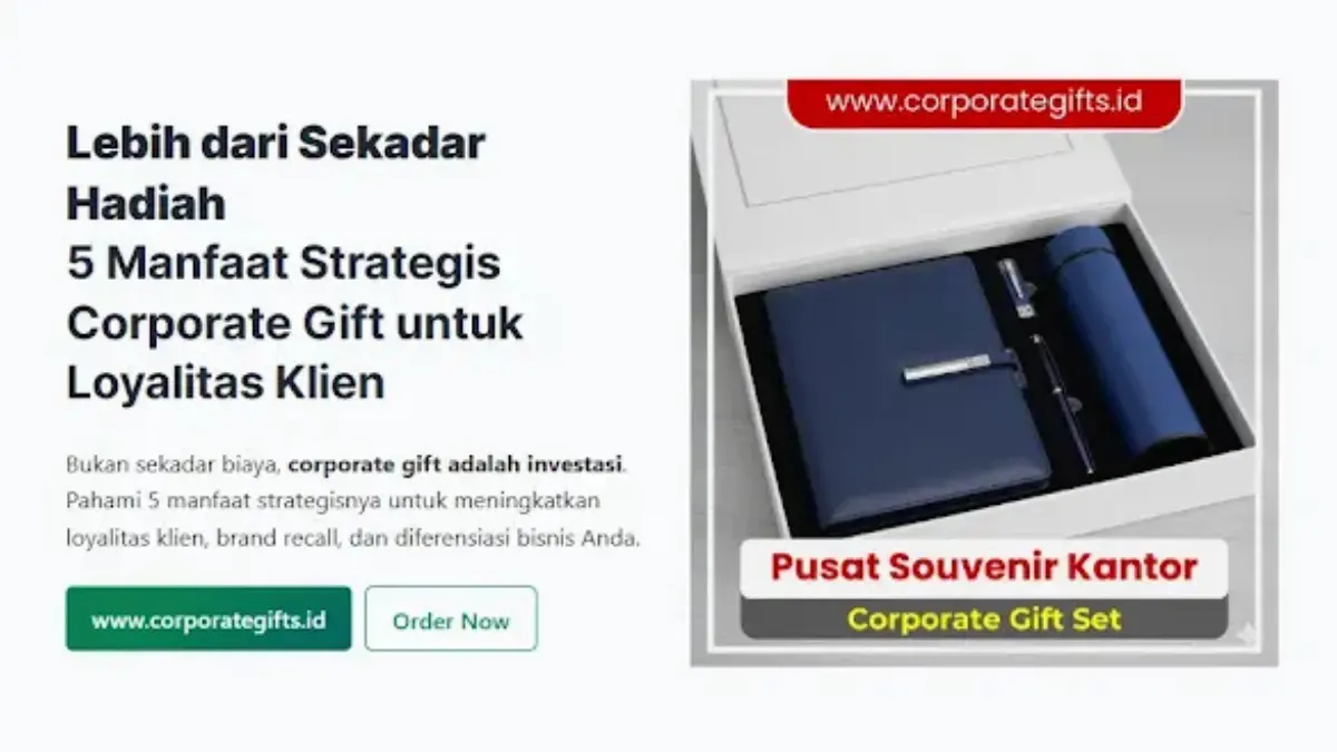 5 Manfaat Strategis Corporate Gift untuk Loyalitas Klien - CorporateGifts.ID