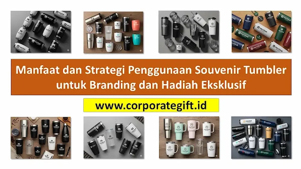 Manfaat dan Strategi Souvenir Tumbler untuk Hadiah Eksklusif - CorporateGifts.ID