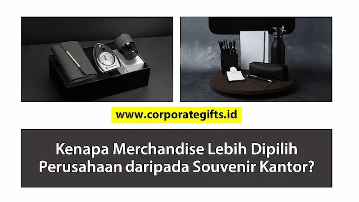 Perusahaan memilih merchandise dibanding souvenir kantor - CorporateGifts.ID