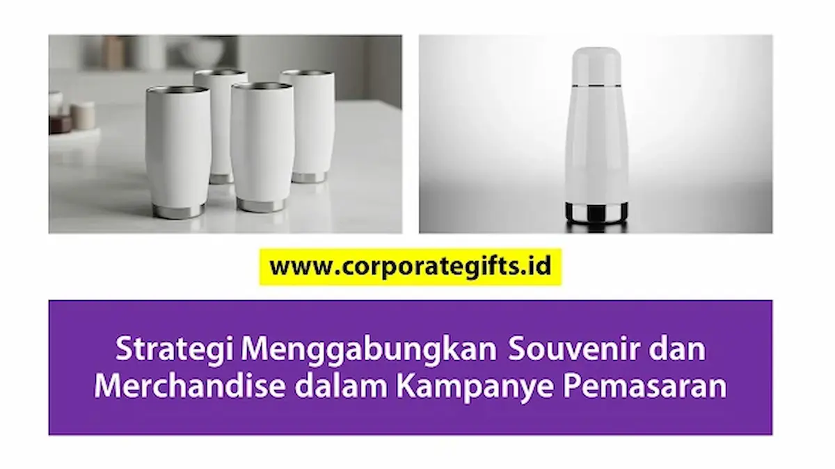 Menggabungkan Souvenir dan Merchandise dalam Kampanye - CorporateGifts.ID