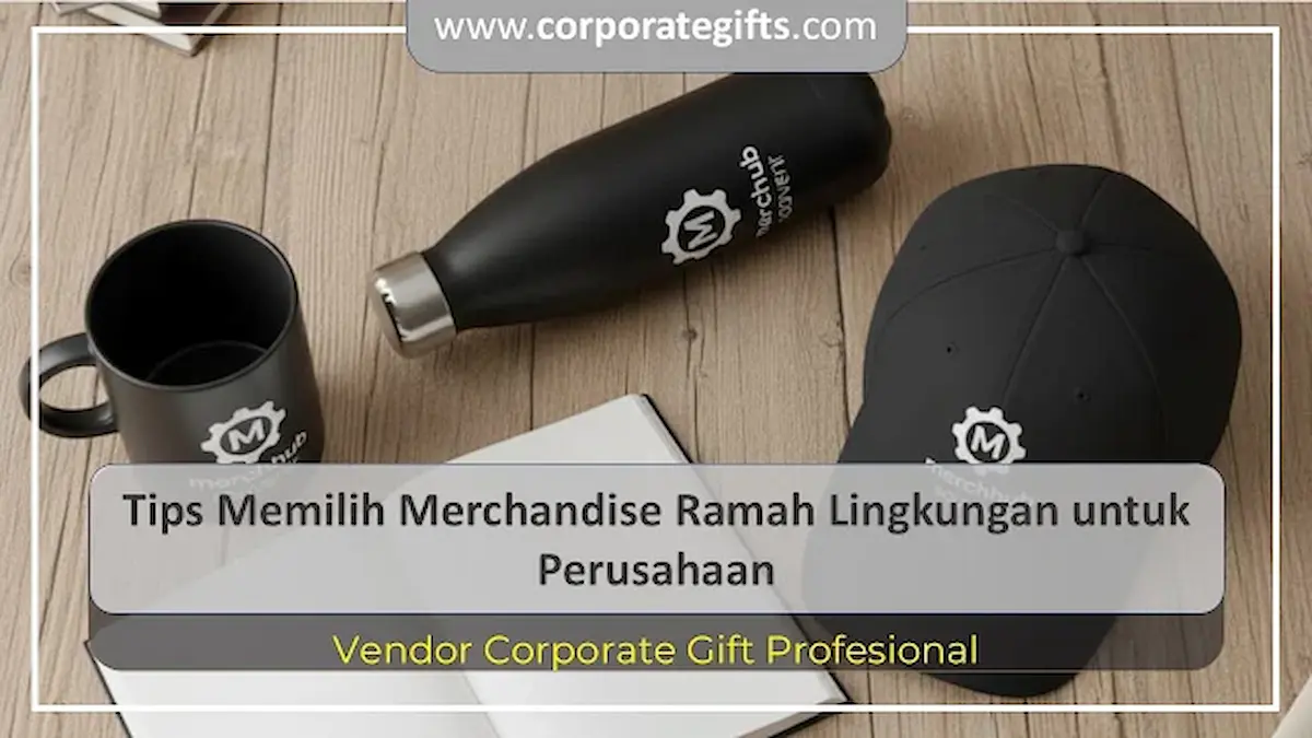 Tips Memilih Merchandise Ramah Lingkungan Perusahaan - CorporateGifts.ID