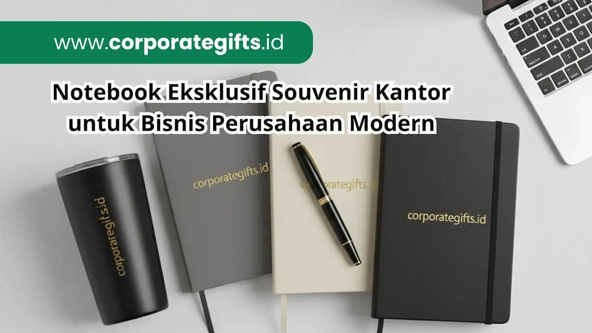 Notebook Eksklusif Souvenir Kantor untuk Bisnis Perusahaan - CorporateGifts.ID