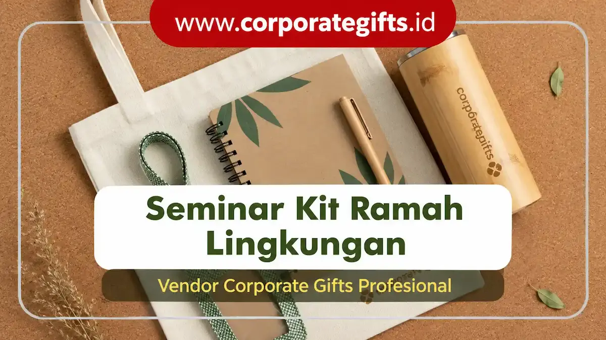 Paket Seminar Kit Ramah Lingkungan untuk Branding Event - CorporateGifts.ID