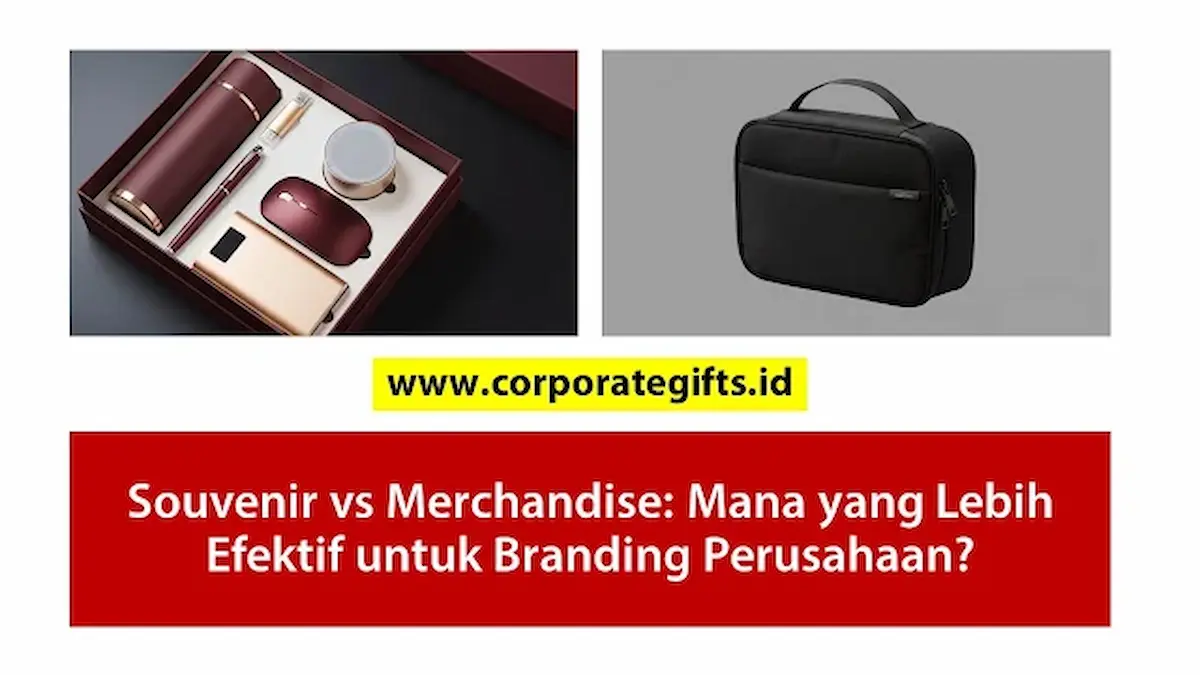 Souvenir vs Merchandise: Mana yang Lebih Efektif - CorporateGifts.ID