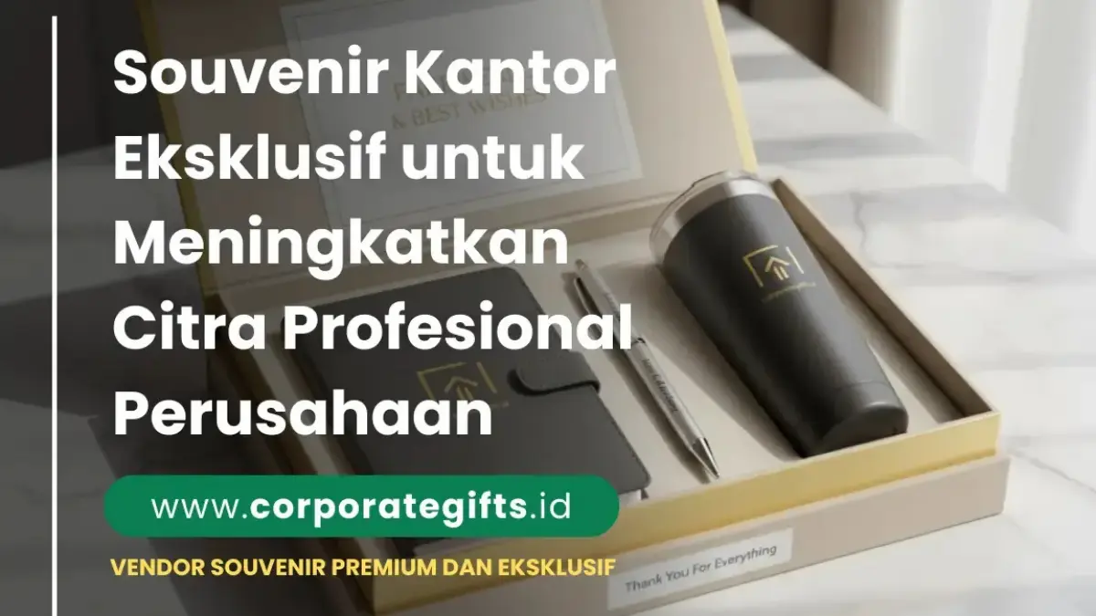 Souvenir Kantor Eksklusif untuk Citra Perusahaan - CorporateGifts.ID