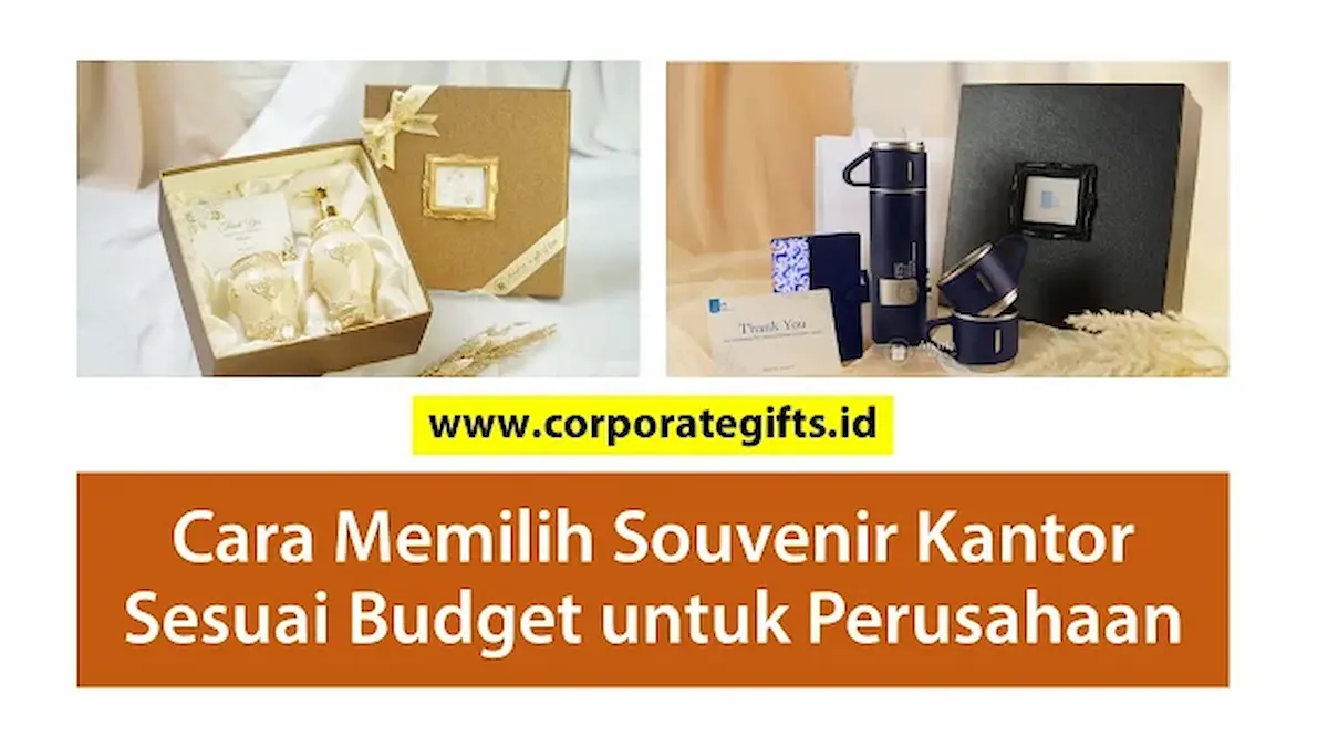 Cara Memilih Souvenir Kantor Sesuai Budget Perusahaan - CorporateGifts.ID