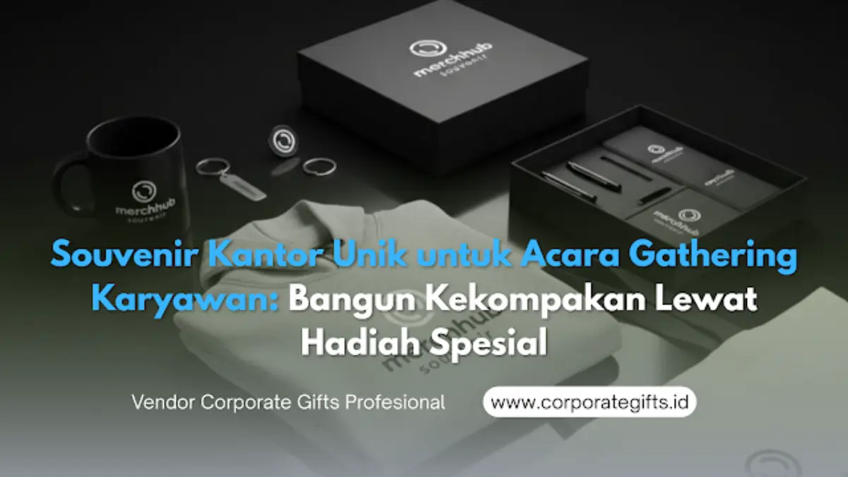 Souvenir Kantor Unik untuk Acara Gathering Karyawan - CorporateGifts.ID