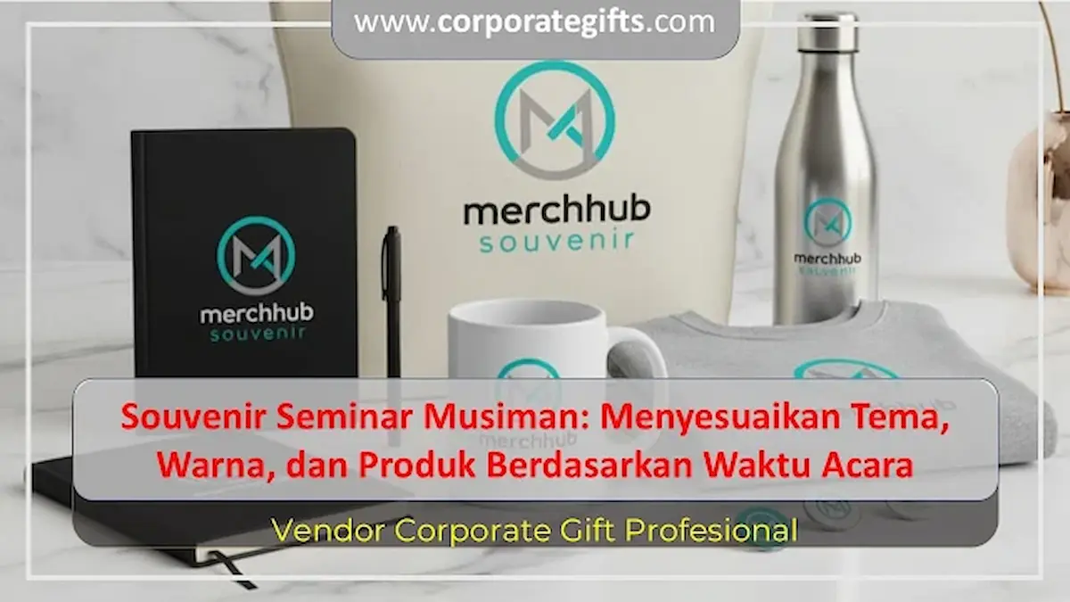 Souvenir Seminar Musiman Berdasarkan Waktu Acara - CorporateGifts.ID