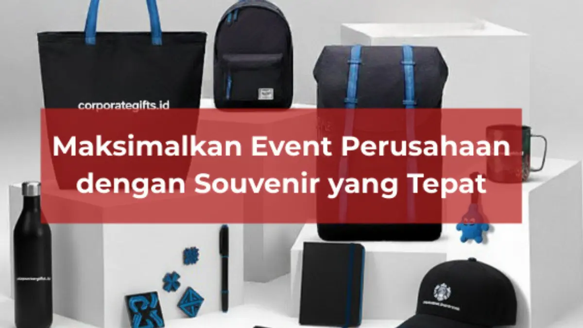 Maksimalkan Event Perusahaan dengan Souvenir yang Tepat - CorporateGifts.ID