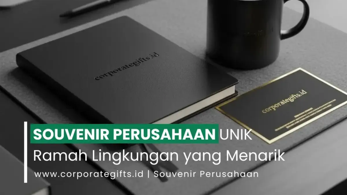 Souvenir Perusahaan Unik Ramah Lingkungan yang Menarik - CorporateGifts.ID