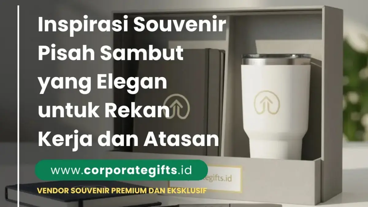 Inspirasi Souvenir Pisah Sambut Rekan Kerja yang Elegan - CorporateGifts.ID