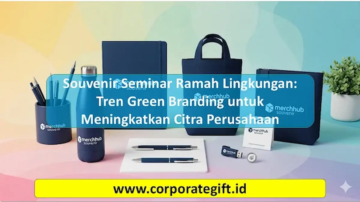 Souvenir Seminar Ramah Lingkungan untuk Citra Perusahaan - CorporateGifts.ID