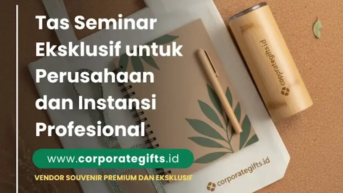Ragam Model dan Material Tas Seminar Eksklusif - CorporateGifts.ID